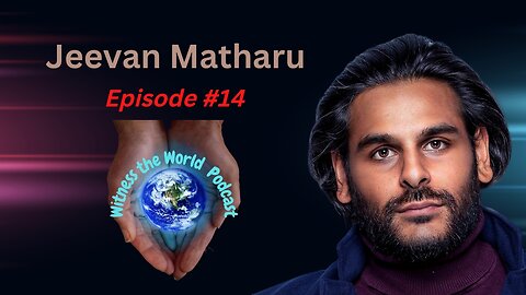 Become a Person of Value | Jeevan Matharu | Witness the World Podcast Episode 14