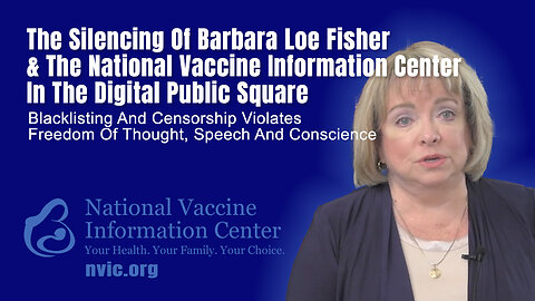 The Silencing Of Barbara Loe Fisher & The NVIC In The Digital Public Square