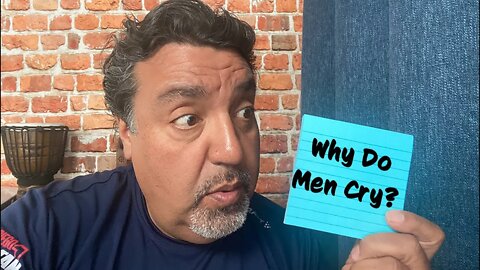 Why Do Men Cry?