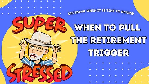 When To Pull The Retirement Trigger