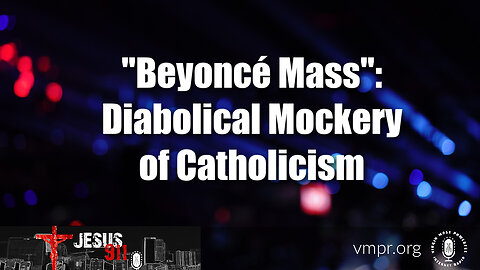 02 Jun 23, Jesus 911: "Beyonce Mass": Diabolical Mockery of Catholicism