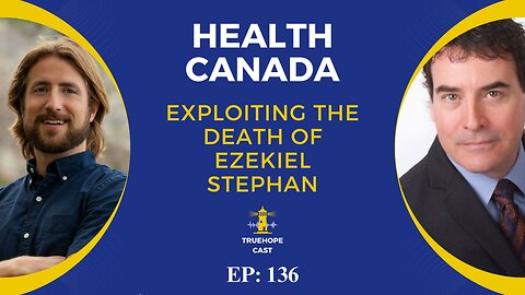 EP136: Health Canada: Exploiting the Death of Ezekiel Stephan