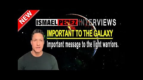 ISMAEL PEREZ LATEST [IMPORTANT TO THE GALAXY] Important message to the light warriors.