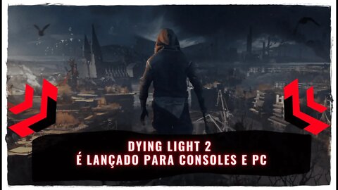 Dying Light 2 PS4, Xbox One, Nintendo Switch, PS5, Xbox Series e PC (Já Disponível)