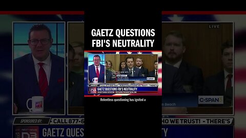 Gaetz Questions FBI's Neutrality