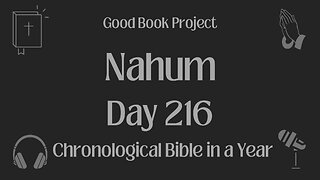 Chronological Bible in a Year 2023 - August 4, Day 216 - Nahum