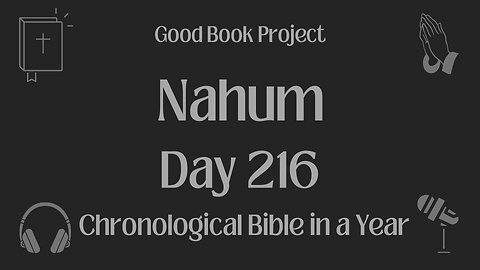 Chronological Bible in a Year 2023 - August 4, Day 216 - Nahum