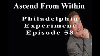 Ascend From Within Philadelphia Experiment EP 58