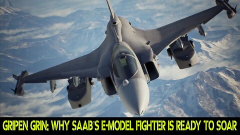 Here's the reason why SAAB Gripen E will soar.