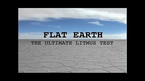 Flat Earth: The Ultimate Litmus Test