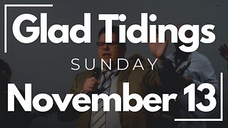 Glad Tidings Flint • Sunday Service • November 13, 2022