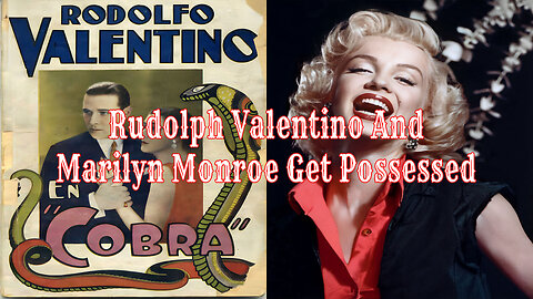 Rudolph Valentino And Marilyn Monroe Get Possessed