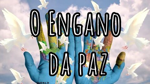 O Engano da Paz.