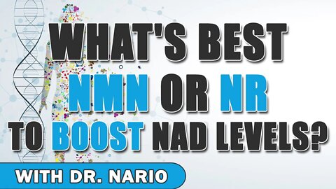 What's Best, NMN or NR to Boost NAD Levels? - With Dr. Nario