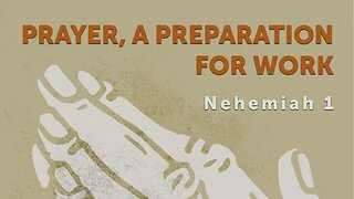 June 5, 2024 - Midweek Service - Prayer, A Preparation for Work (Neh. 1)