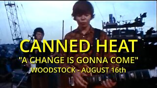 Canned Heat - A change is gonna come/Leaving this town - Woodstock