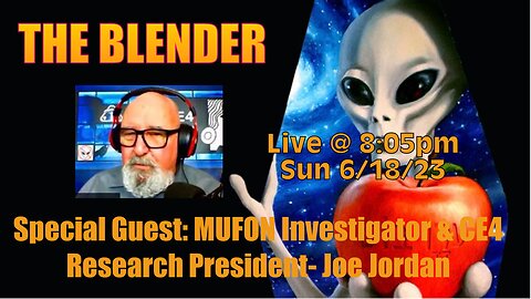 THE BLENDER w/ Special Guest: President of CE4 Research and MUFON Investigator - Joe Jordan