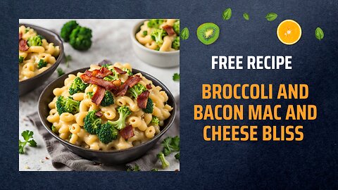Free Broccoli and Bacon Mac and Cheese Bliss Recipe 🥦🥓🧀