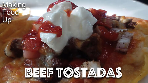 Beef Tostadas Using Corn Tortillas | Making Food Up