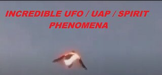 Bizarre UAP UFO SPIRIT - Anomalous Luminous Phenomena