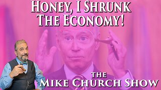 Honey, I Shrunk The Economy!