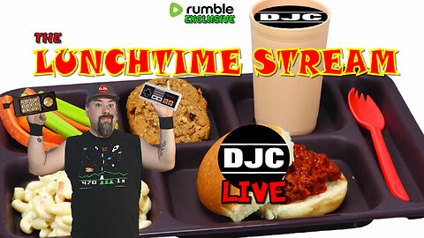The LunChTimE StReAm - LIVE with DJC - Retro Gaming - Rumble Exclusive