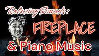 RELAXING SOUNDS: Ultimate FIREPLACE with a Mellow Piano Music.