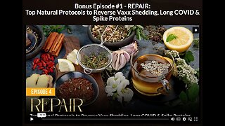 NH: EP 4 BN 1-REPAIR:Top Natural Protocols to Reverse Vaxx Shedding, Long COVID & Spike Proteins