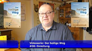 #00: Einleitung zur Videoserie: Der heilige Weg (Frank Krause / März 2023)