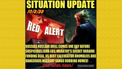 SITUATION UPDATE 10/3/23 - Russia Performs Nuclear Drill One Day Before Fema Ebs, Biden Corruption..