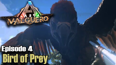 ARK: Survival Evolved - Valguero - Episode 4 - Bird of Prey