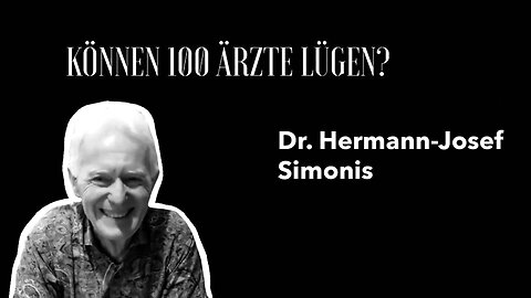 Dr. Herman-Josef Simonis - "Können 100 Ärzte lügen?"