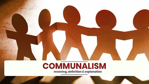 What is COMMUNALISM?