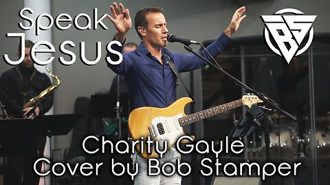 Speak Jesus (Charity Gayle Cover by Bob Stamper)