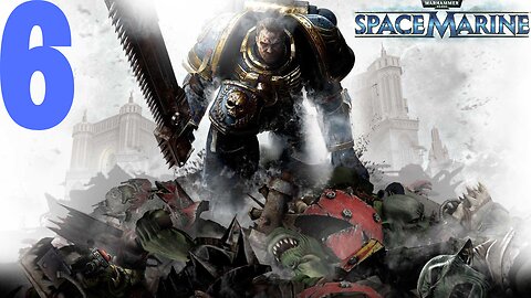 Warhammer 40,000: Space Marine | PART 6 | LET'S PLAY | PC