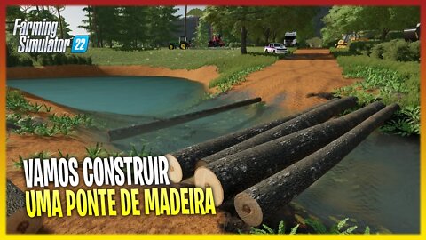 ▶️FS22 - CONSTRUINDO UMA PONTE DE MADEIRA NO FARMING SIMULATOR 22 #4