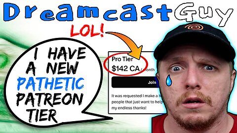 DreamcastGuy Desperately Creates New Patreon Tier LOL! - 5lotham