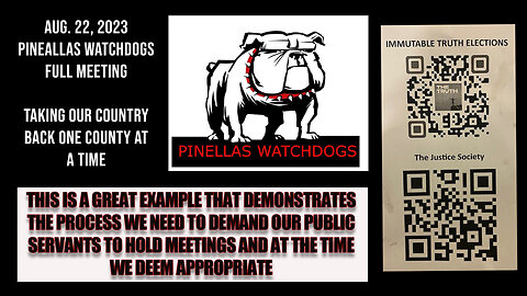 AUG. 22, 2023 - PINELLAS WATCHDOGS PUBLIC MEETING (FULL) - PEOPLE UNITING AGAINST A ROGUE GOVERNMENT