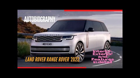 Autobiography - Land Rover Range Rover 2022 | Interior, Exterior and Features.