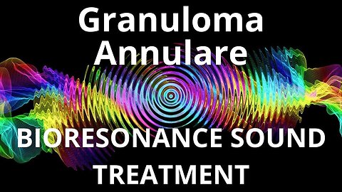 Granuloma Annulare _ Sound therapy session _ Sounds of nature