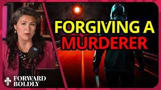 Forgiving a Murderer | Forward Boldly