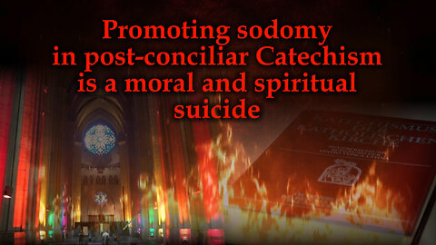 BCP: Promoting sodomy in post-conciliar Catechism is a moral and spiritual suicide