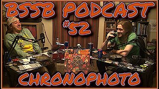 Chronophoto - BSSB Podcast #52