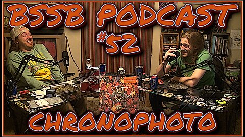 Chronophoto - BSSB Podcast #52