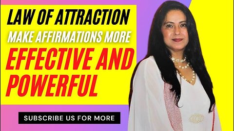 Law of Attraction: 5 Steps to make Affirmations more Effective and Powerful