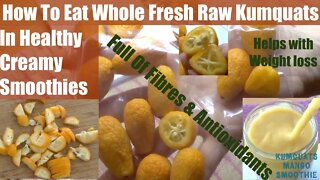 Whole Fresh Raw Kumquats.Healthy Creamy Smoothie!