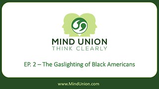 EP. 2 – The Gaslighting of Black Americans