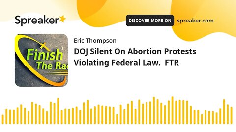 DOJ Silent On Abortion Protests Violating Federal Law. FTR