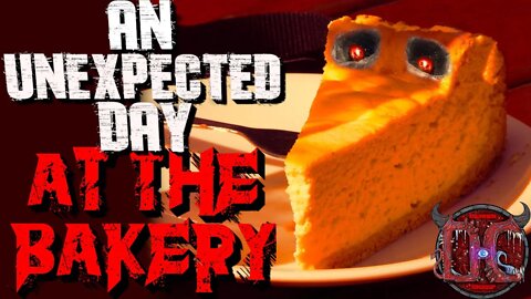 "An Unexpected Day At The Bakery" Horror Comedy Creepypasta