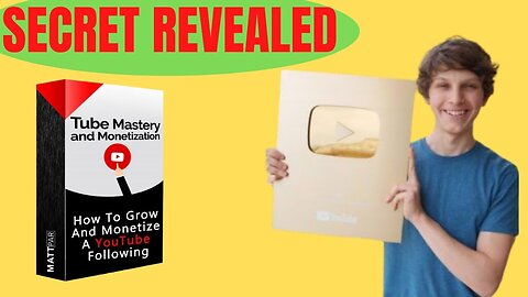 Tube Mastery and Monetization By Matt Par